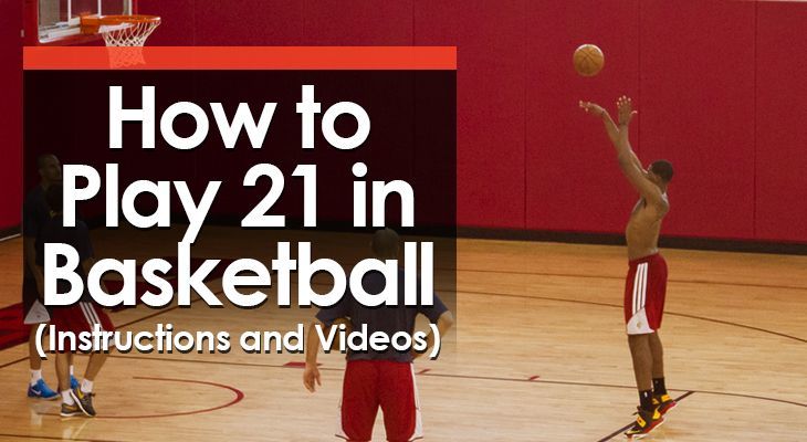 How to Play 21 in Basketball (Instructions and Videos)