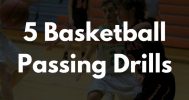 5 Basketball Passing Drills for Great Ball Movement
