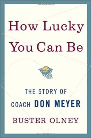 How Lucky You Can Be: The Story of Coach Don Meyer