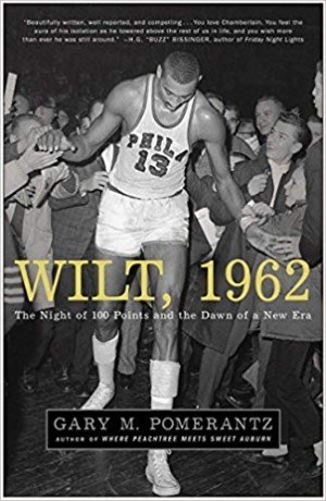 Wilt, 1962: The Night of 100 Points and the Dawn of a New Era