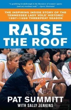 Raise the Roof: The Inspiring Inside Story of the Tennessee Lady Vols' Historic 1997-1998 Threepeat Season