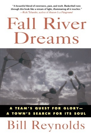 Fall River Dreams: A Team's Quest for Glory, A Town's Search for Its Soul