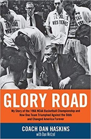 Glory Road: My Story of the 1966 NCAA Basketball Championship and How One Team Triumphed Against the Odds and Changed America Forever