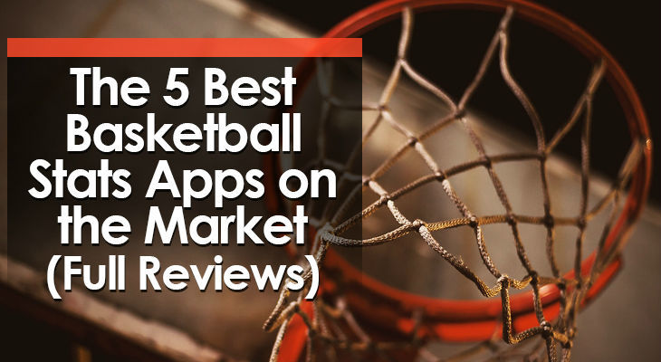 The 5 Best Basketball Stats Apps on the Market (Full Reviews)