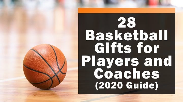 28 Basketball Gifts for Players and Coaches (2020 Guide)