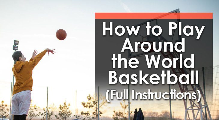 How to Play Around the World in Basketball Full Instructions